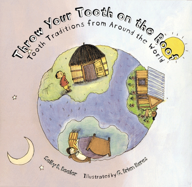 Picture of THROW YOUR TOOTH ON THE ROOF: Tooth Traditions from Around the World